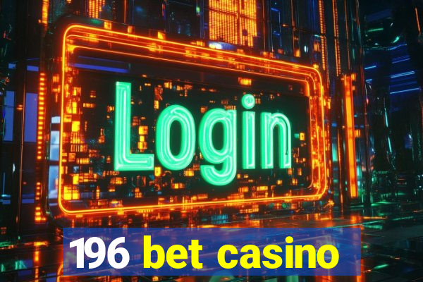 196 bet casino